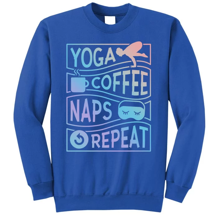 Yoga Coffee Naps Repeat Cool Gift Tall Sweatshirt