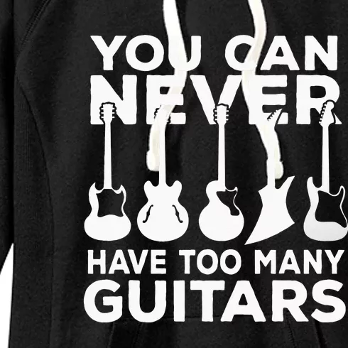 You Can Never Have Too Many Guitars Music Gift Women's Fleece Hoodie