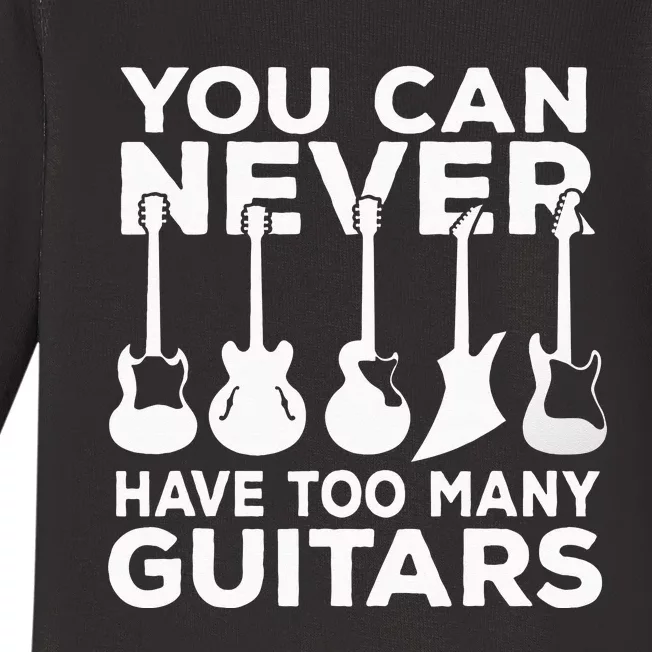 You Can Never Have Too Many Guitars Music Gift Baby Long Sleeve Bodysuit