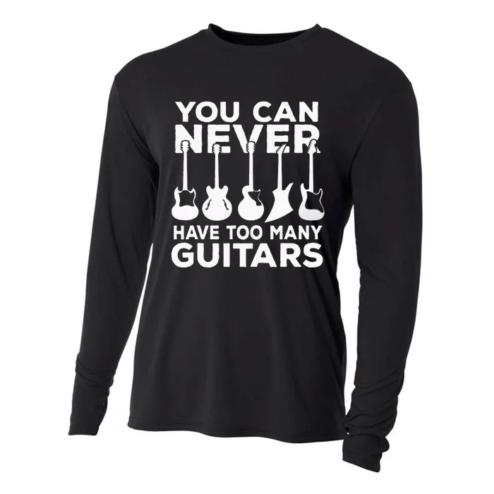 You Can Never Have Too Many Guitars Music Gift Cooling Performance Long Sleeve Crew