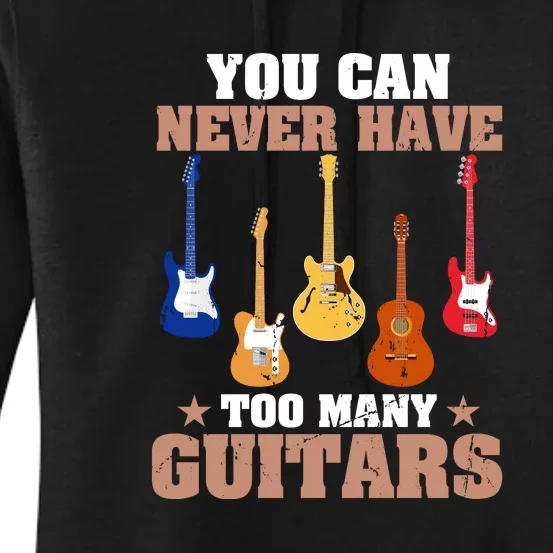 You Can Never Have Too Many Guitars Shirt Guitar Lover Women's Pullover Hoodie