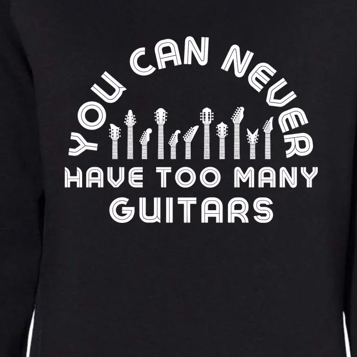 You Can Never Have Too Many Guitars Womens California Wash Sweatshirt