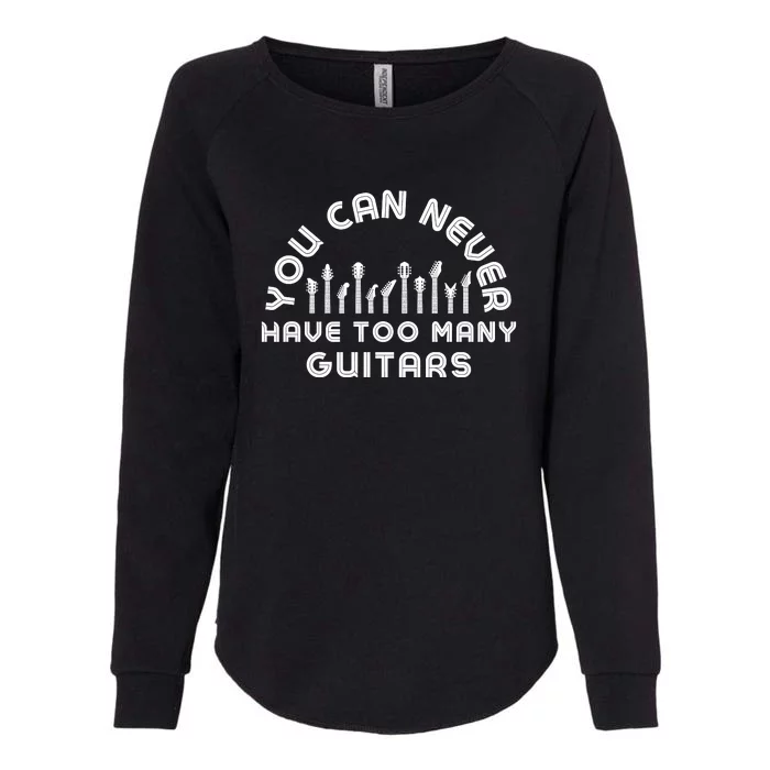 You Can Never Have Too Many Guitars Womens California Wash Sweatshirt