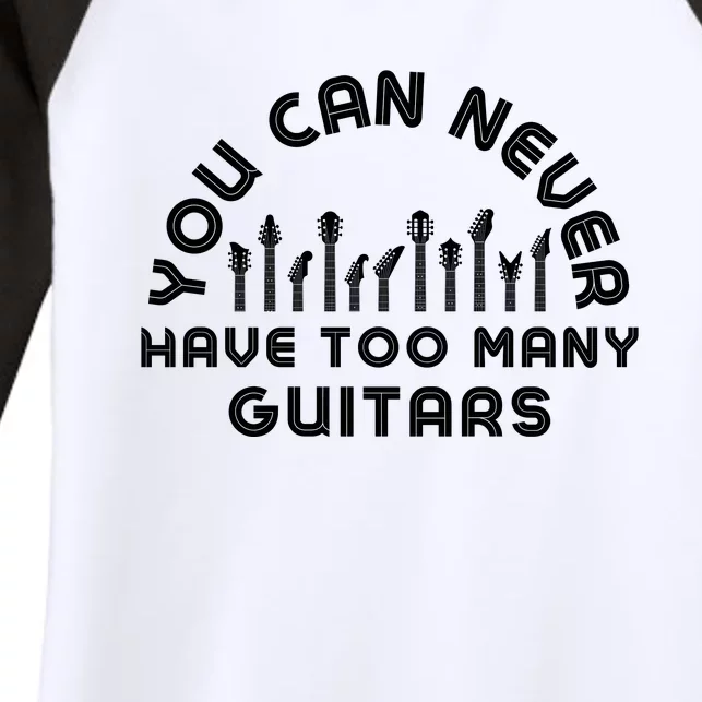 You Can Never Have Too Many Guitars Women's Tri-Blend 3/4-Sleeve Raglan Shirt