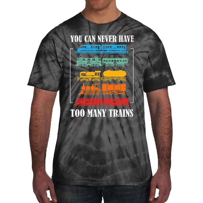 You Can Never Have Too Many Trains Model Train Collecting Tie-Dye T-Shirt