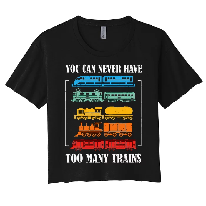 You Can Never Have Too Many Trains Model Train Collecting Women's Crop Top Tee