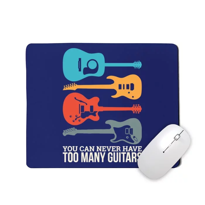 You Can Never Have Too Many Guitars Mousepad