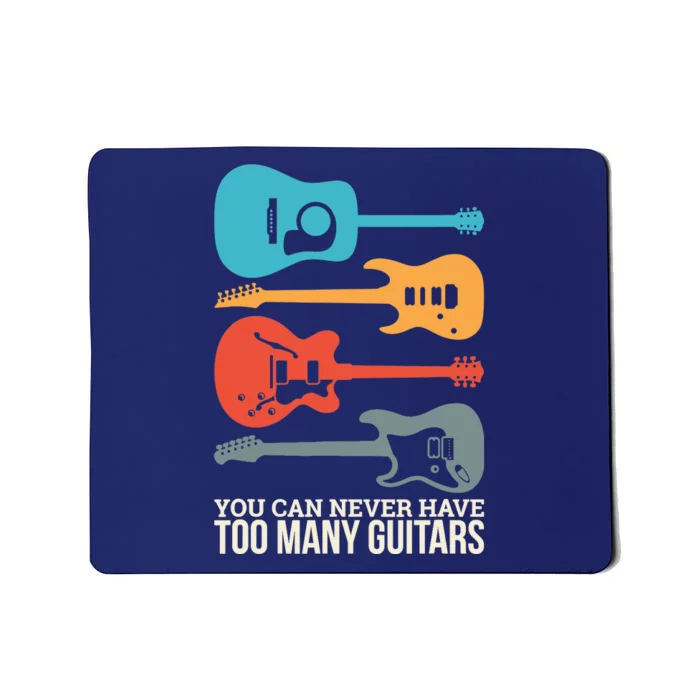 You Can Never Have Too Many Guitars Mousepad