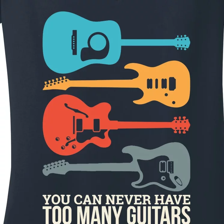 You Can Never Have Too Many Guitars Women's V-Neck T-Shirt