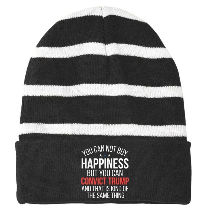 You Can Not Buy Happiness But You Can Convict Trump Striped Beanie with Solid Band