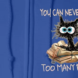 You Can Never Have Too Y Book Funny Cat Book Lover Gift Full Zip Hoodie