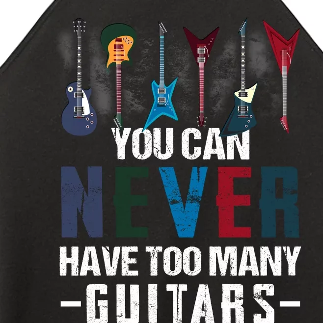 You Can Never Have Too Many Guitars Music Funny Gift Women’s Perfect Tri Rocker Tank