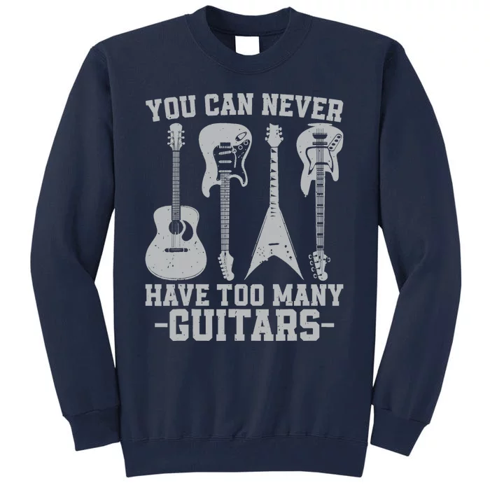 You Can Never Have Too Many Guitars Vintage Guitarist Music Tall Sweatshirt