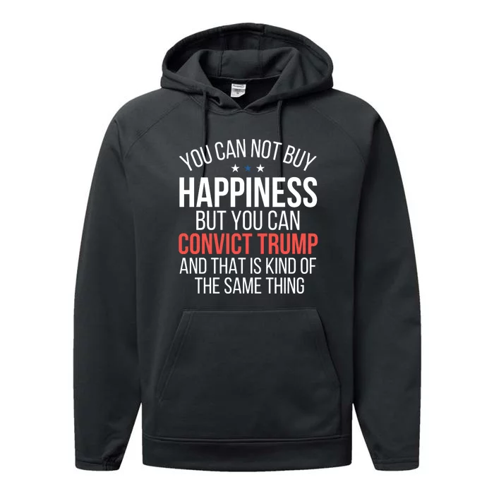 You Can Not Buy Happiness But You Can Convict Trump Performance Fleece Hoodie