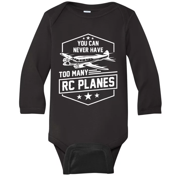 You Can Never Have Too Many Rc Planes Airplane Hobbyist Gift Baby Long Sleeve Bodysuit