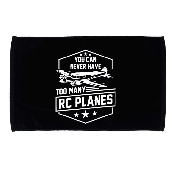 You Can Never Have Too Many Rc Planes Airplane Hobbyist Gift Microfiber Hand Towel