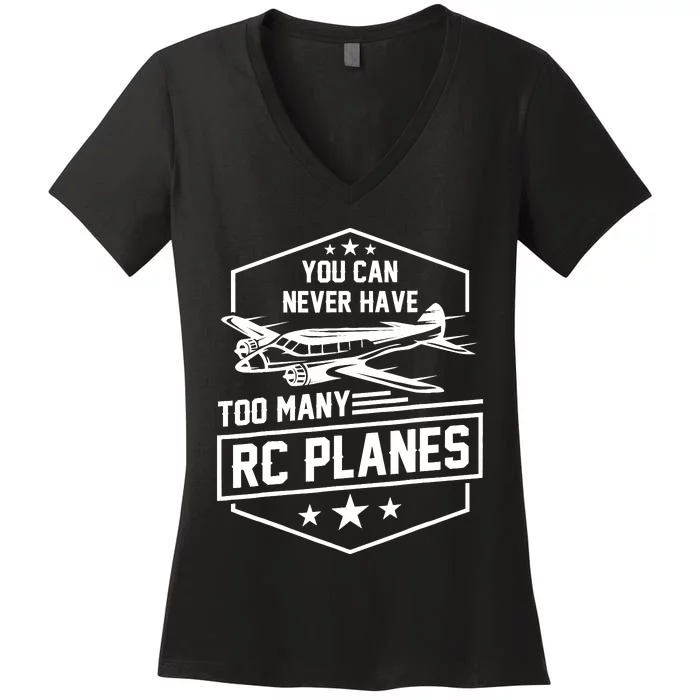 You Can Never Have Too Many Rc Planes Airplane Hobbyist Gift Women's V-Neck T-Shirt