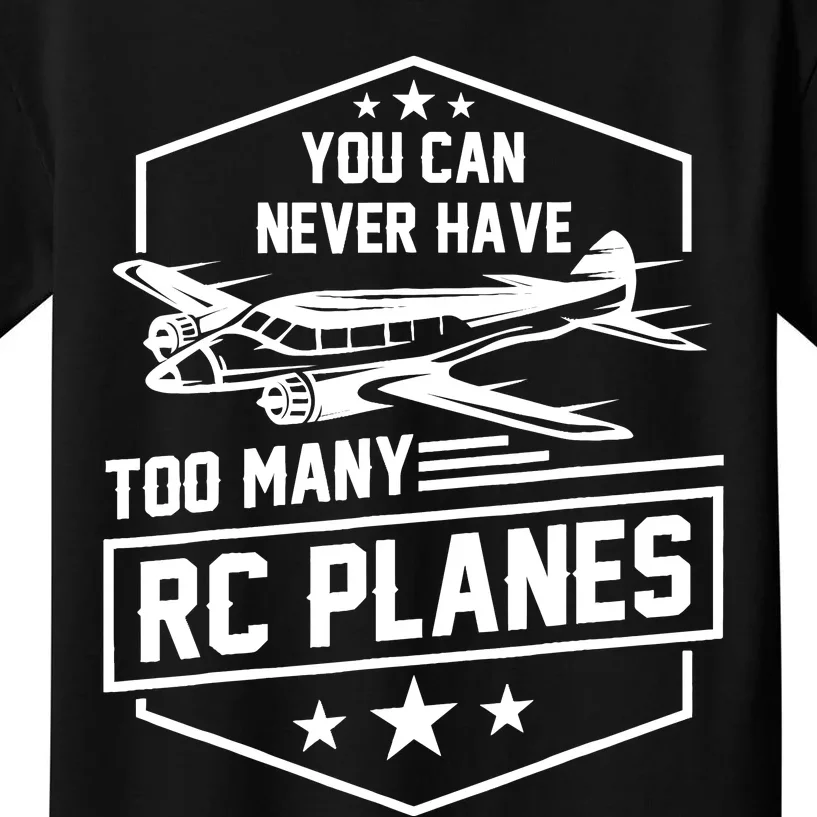 You Can Never Have Too Many Rc Planes Airplane Hobbyist Gift Kids T-Shirt