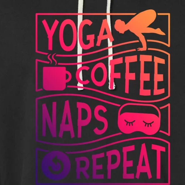 Yoga Coffee Naps Repeat Gift Garment-Dyed Fleece Hoodie