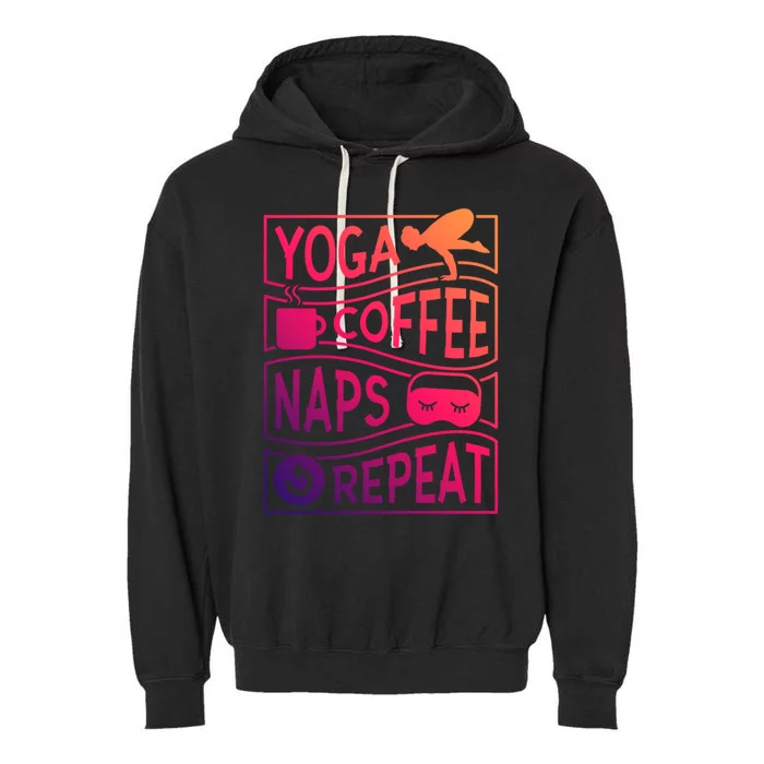 Yoga Coffee Naps Repeat Gift Garment-Dyed Fleece Hoodie