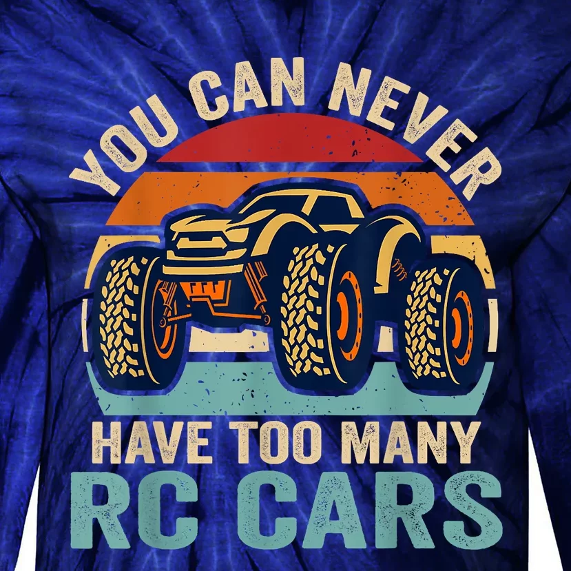 You Can Never Have Too Many Rc Car Racing Racer Lovers Fan Tie-Dye Long Sleeve Shirt