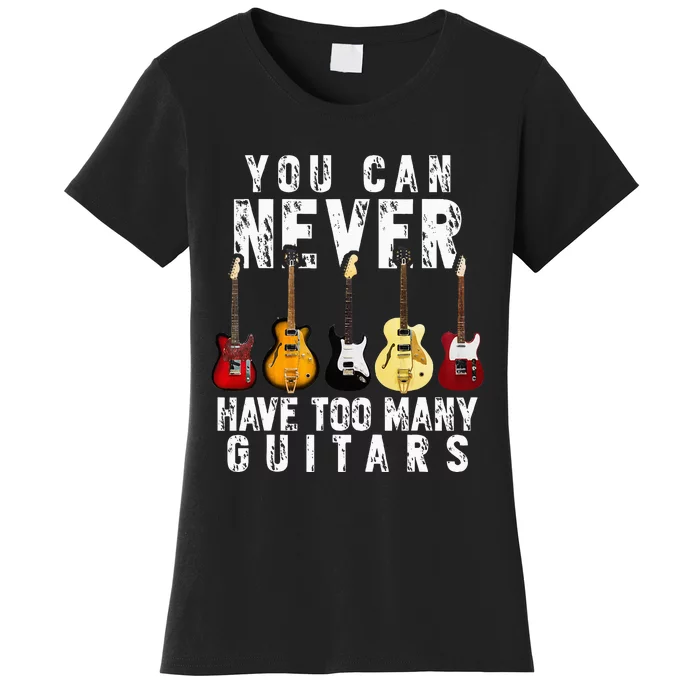 You Can Never Have Too Many Guitars Music Funny Gift Women's T-Shirt