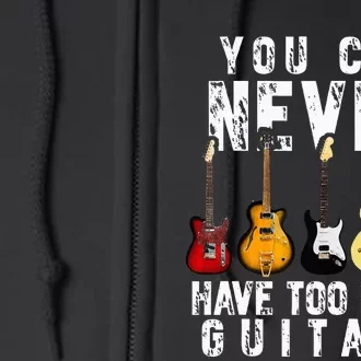 You Can Never Have Too Many Guitars Music Funny Gift Full Zip Hoodie