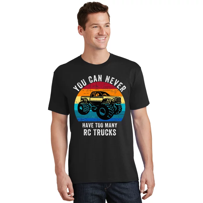 You Can Never Have Too Many Rc Trucks T-Shirt