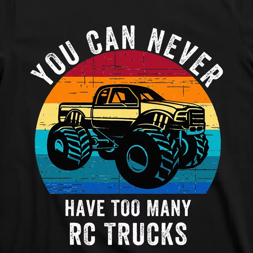 You Can Never Have Too Many Rc Trucks T-Shirt