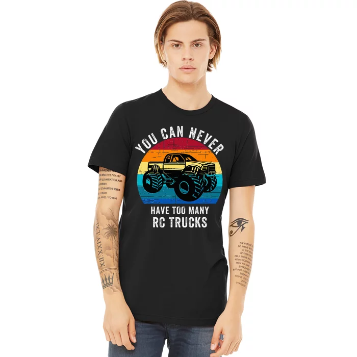 You Can Never Have Too Many Rc Trucks Premium T-Shirt