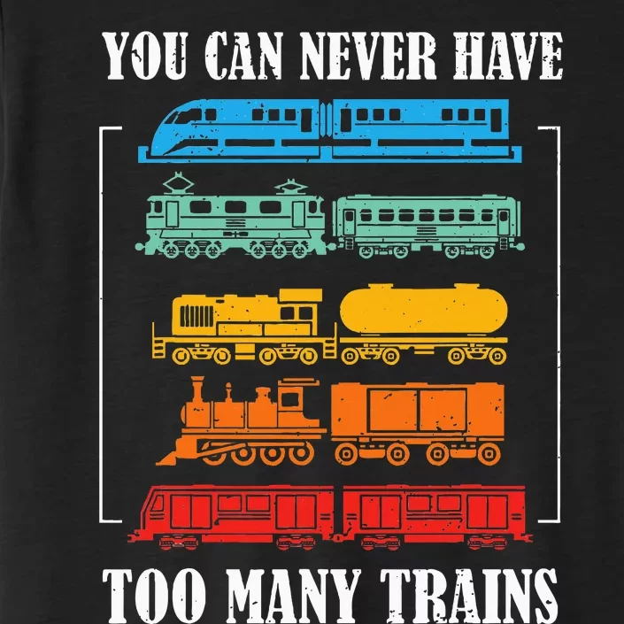 You Can Never Have Too Many Trains Model Train Collecting ChromaSoft Performance T-Shirt