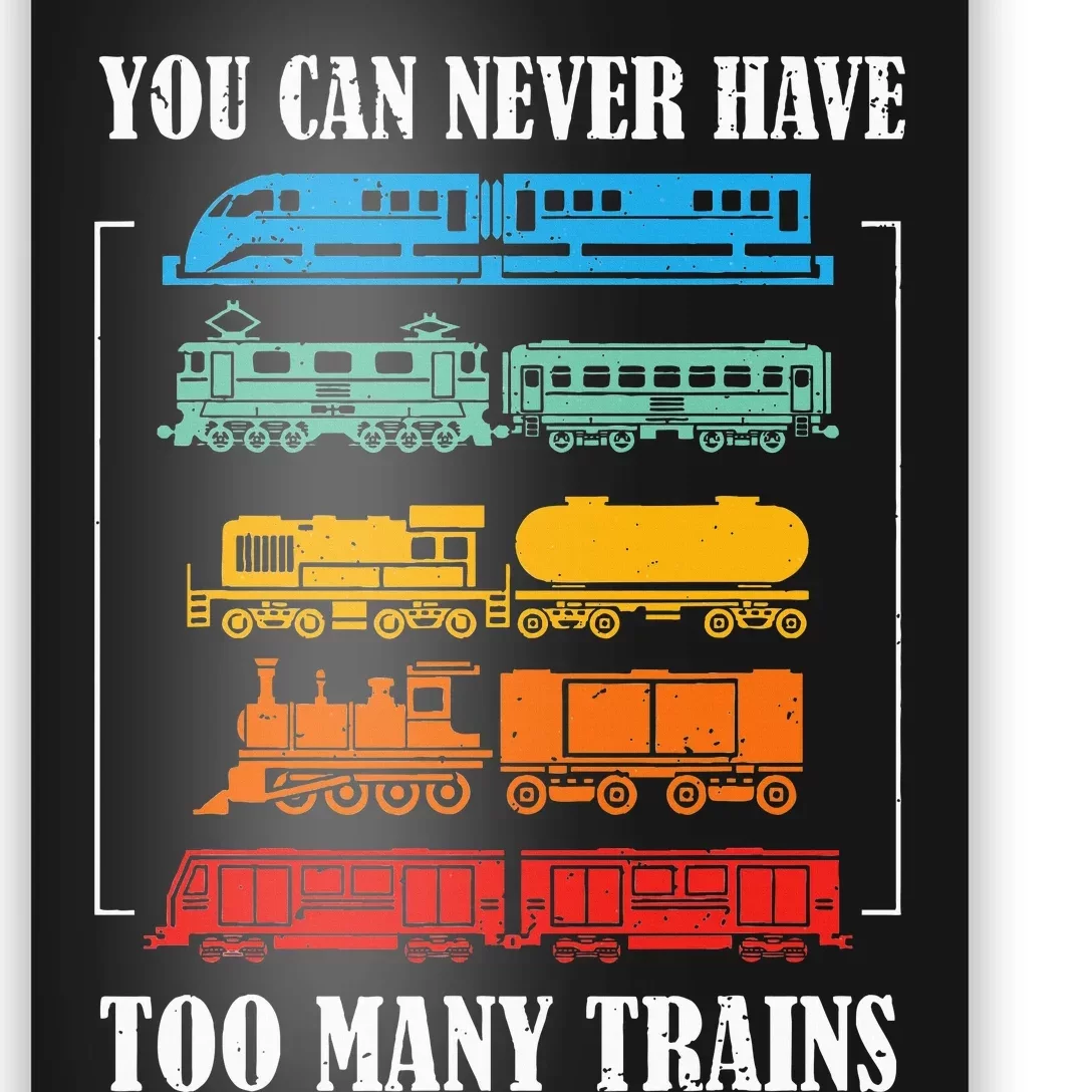 You Can Never Have Too Many Trains Model Train Collecting Poster