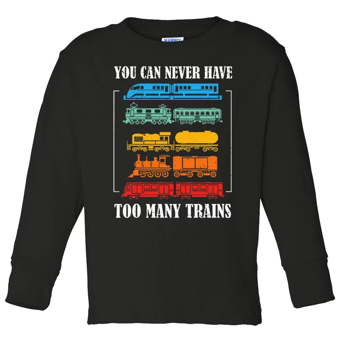 You Can Never Have Too Many Trains Model Train Collecting Toddler Long Sleeve Shirt