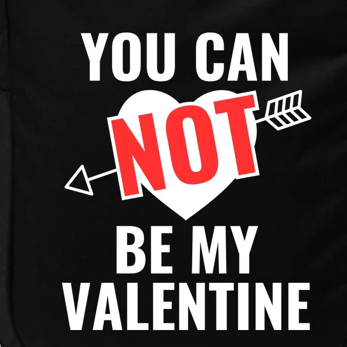 You Can Not Be My Valentine Funny Single Impact Tech Backpack