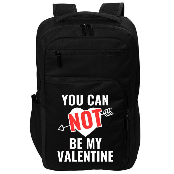 You Can Not Be My Valentine Funny Single Impact Tech Backpack