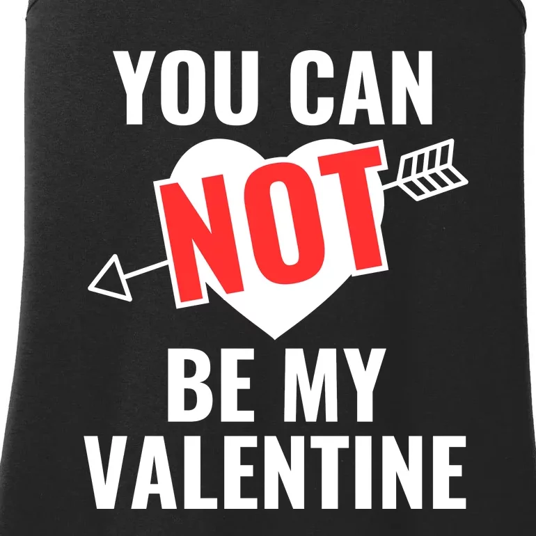 You Can Not Be My Valentine Funny Single Ladies Essential Tank