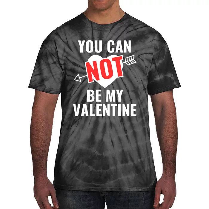 You Can Not Be My Valentine Funny Single Tie-Dye T-Shirt