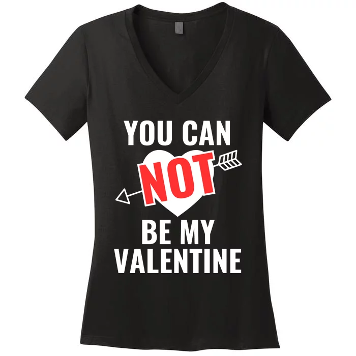 You Can Not Be My Valentine Funny Single Women's V-Neck T-Shirt