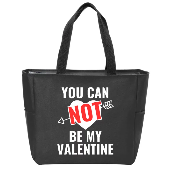 You Can Not Be My Valentine Funny Single Zip Tote Bag