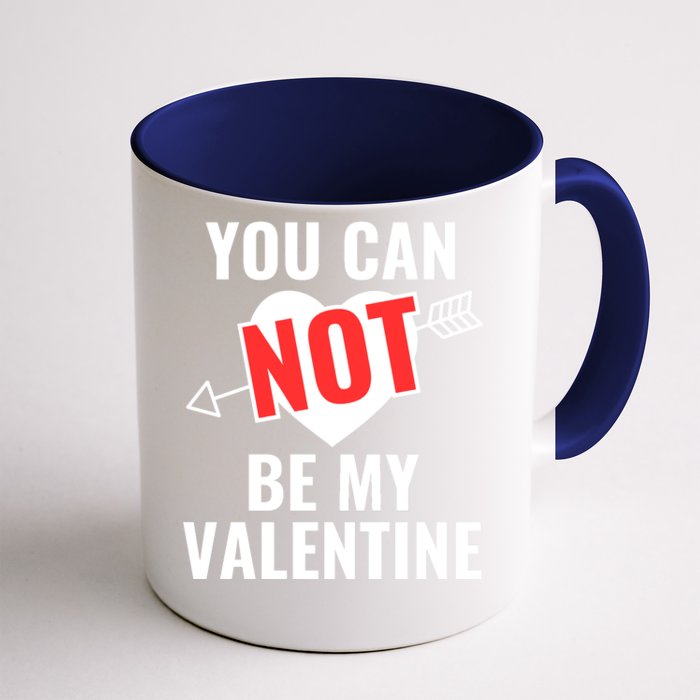 You Can Not Be My Valentine Funny Single Front & Back Coffee Mug