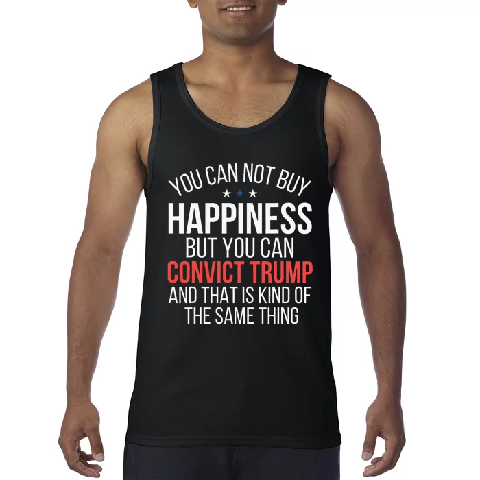 You Can Not Buy Happiness But You Can Convict Trump Tank Top