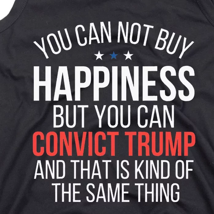 You Can Not Buy Happiness But You Can Convict Trump Tank Top