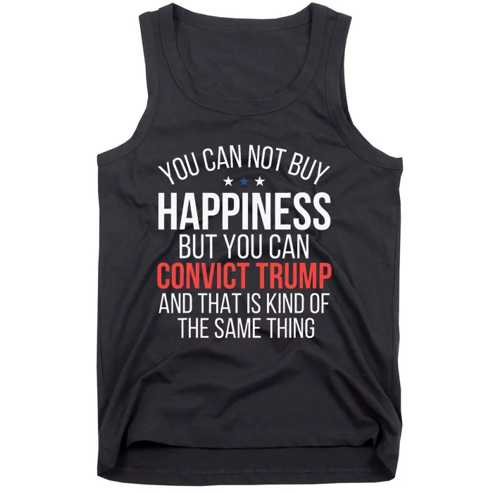 You Can Not Buy Happiness But You Can Convict Trump Tank Top