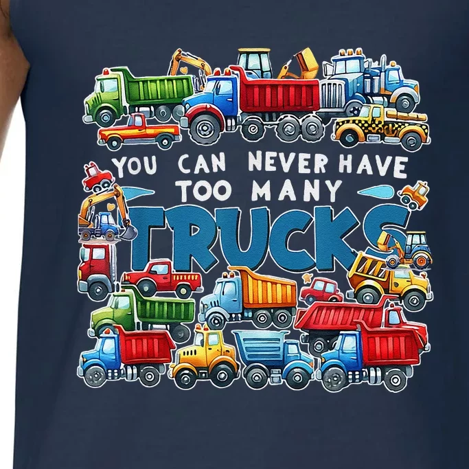 You Can Never Have Too Many Trucks Construction Trucks Comfort Colors® Tank Top