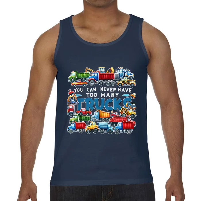 You Can Never Have Too Many Trucks Construction Trucks Comfort Colors® Tank Top