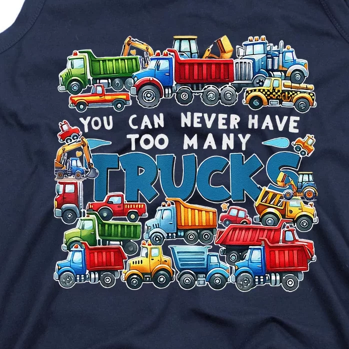 You Can Never Have Too Many Trucks Construction Trucks Tank Top