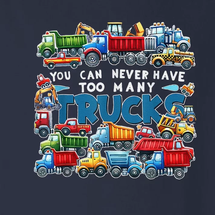 You Can Never Have Too Many Trucks Construction Trucks Toddler Long Sleeve Shirt