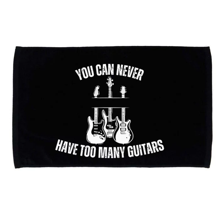 You Can Never Have Too Many Guitars - For Music Lovers Microfiber Hand Towel