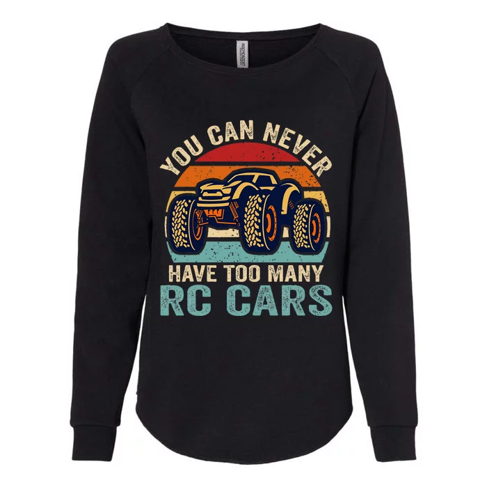 You Can Never Have Too Many RC Car Racing Racer lovers Fan Womens California Wash Sweatshirt