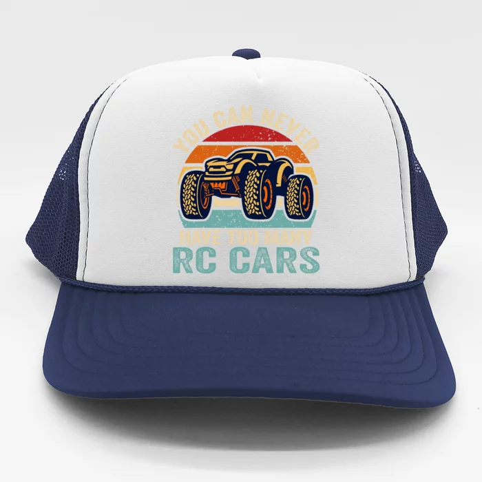 You Can Never Have Too Many RC Car Racing Racer lovers Fan Trucker Hat